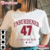 Trump Unburdened 47 President 2025 T Shirt (3)