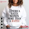 America Hates Women More Than A Rapist Feminist Anti Trump T Shirt (1)