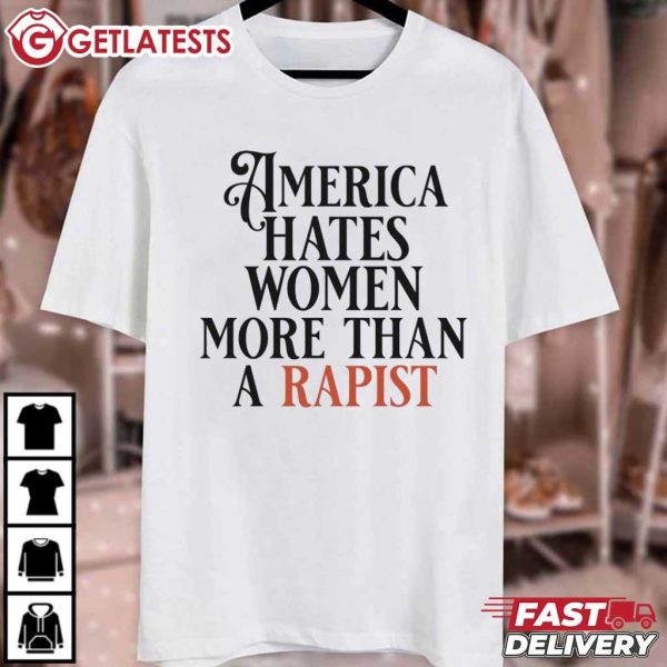 America Hates Women More Than A Rapist Feminist Anti Trump T Shirt (2)