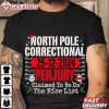 North Pole Correctional Perjury 2024 Christmas T Shirt (3)