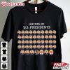 History of US Presidents Funny Political T Shirt (2)