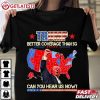 Trump Better Coverage Than 5G Can You Hear us Now Politics T Shirt (1)