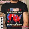 Trump Better Coverage Than 5G Can You Hear us Now Politics T Shirt (2)