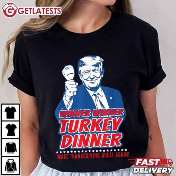 Trump Won 2024 Winner Winner Turkey Dinner 47Th President T Shirt (3)