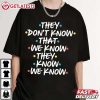 Friends They Don't Know That We Know They Know We Know T Shirt (4)