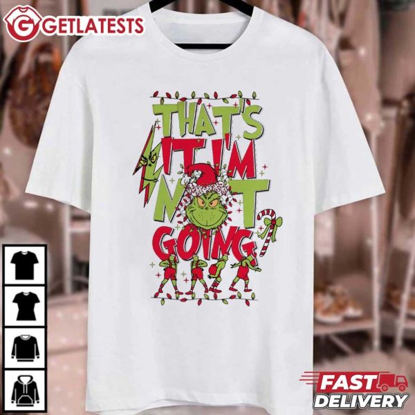 Grinch That's It I'm not Going Sublimation Christmas T Shirt (2)