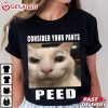 Consider Your Pants Peed Silly Cat Meme T Shirt (1)