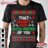 That Wasn't Very Data Driven of You Christmas Xmas T Shirt (4)