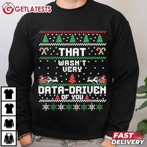 That Wasn't Very Data Driven of You Funny Data Enthusiasts Christmas T Shirt (2)