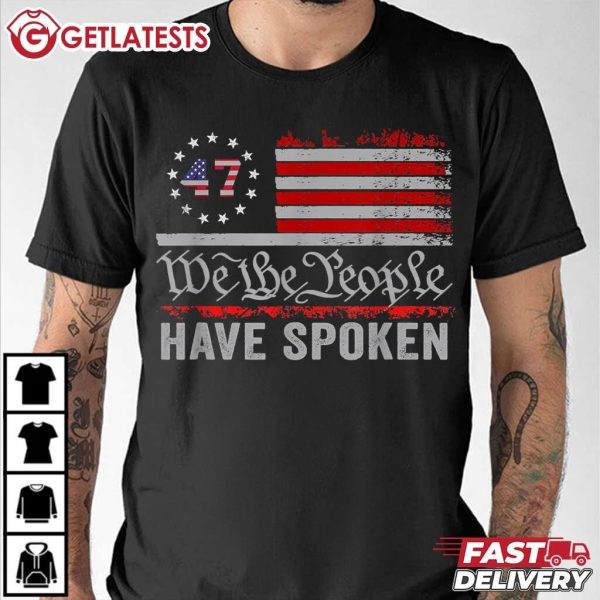 We The People Have Spoken 47th American President Trump Victory T Shirt (3)