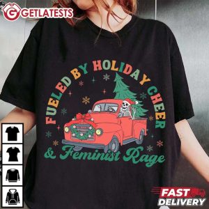 Feminist Rage Fueled By Holiday Cheer Christmas T Shirt (3)