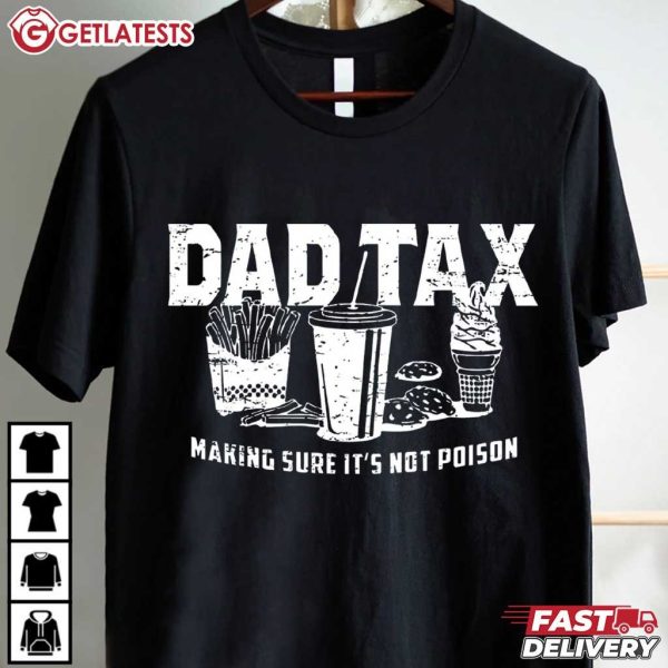 Dad Tax Making Sure It's Not Poison Funny Dad T Shirt (2)