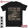 In 1775 They Tried To Take Our Guns We Shot Them T Shirt (1)