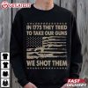 In 1775 They Tried To Take Our Guns We Shot Them T Shirt (2)