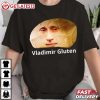 Vladimir Gluten Funny Meme T Shirt