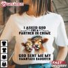 I Asked God Partner In Crime He Sent Me My Smartass Daughter T Shirt (1)