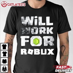 Funny Will Work For Robux Cool Roblox T Shirt (4)