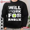 Funny Will Work For Robux Cool Roblox T Shirt (3)