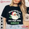 Most Likely To Get High With Santa Funny Christmas T Shirt (1)