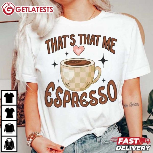 That's That Me Espresso Coffee Lover T Shirt (1)