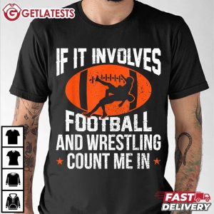 Funny If It Involves Football And Wrestling Count Me T Shirt (1)