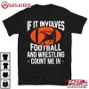 Funny If It Involves Football And Wrestling Count Me T Shirt (2)