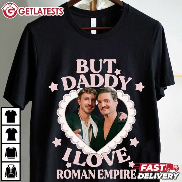 Paul Mescal Pedro Pascal But Daddy I Love Roman Empire T Shirt (2)