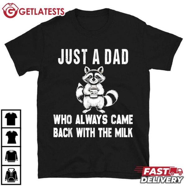 Raccoon Just A Dad Who Always Came Back With The Milk T Shirt (2)