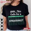 Oh This Calls For A Spreadsheet Office Quote Saying Funny T Shirt (1)