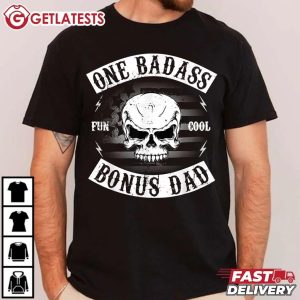 One Badass Bonus Dad Funny Step Dad T Shirt (1)