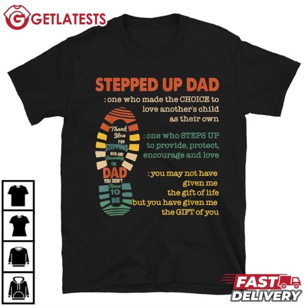 Stepped Up Dad One Who Made The Choice To Love Fathers Day T Shirt (2)