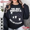 Best Dentist In The Molar System Funny Tooth Pun T Shirt (3)