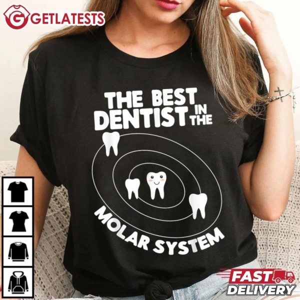 Best Dentist In The Molar System Funny Tooth Pun T Shirt (1)