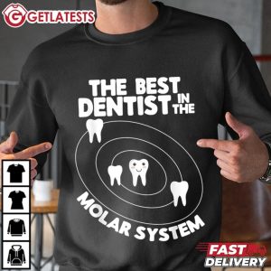 Best Dentist In The Molar System Funny Tooth Pun T Shirt (2)