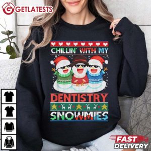 Chillin With My Snowmies Dentistry Christmas Matching T Shirt (1)