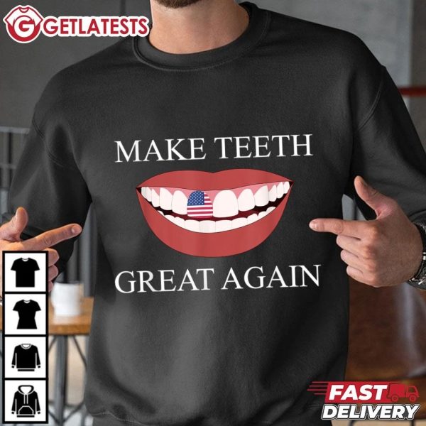 Make Teeth Great Again Dental Assistant Funny Dentist T Shirt (2)