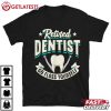 Retired Dentist Go Floss Yourself Funny Dentist T Shirt (2)