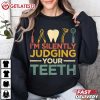 I'm Silently Judging Your Teeth Funny Dentist T Shirt (2)