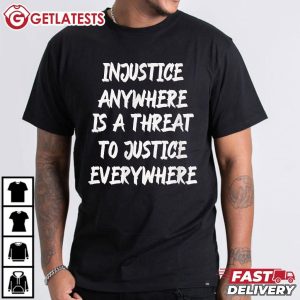 Martin Luther King Injustice Anywhere MLK T Shirt (1)