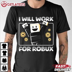 I Will Work For Robux Funny Roblox T Shirt (3)