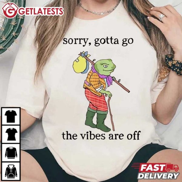 Sorry Gotta Go The Vibes Are Off Funny Frog T Shirt (1)