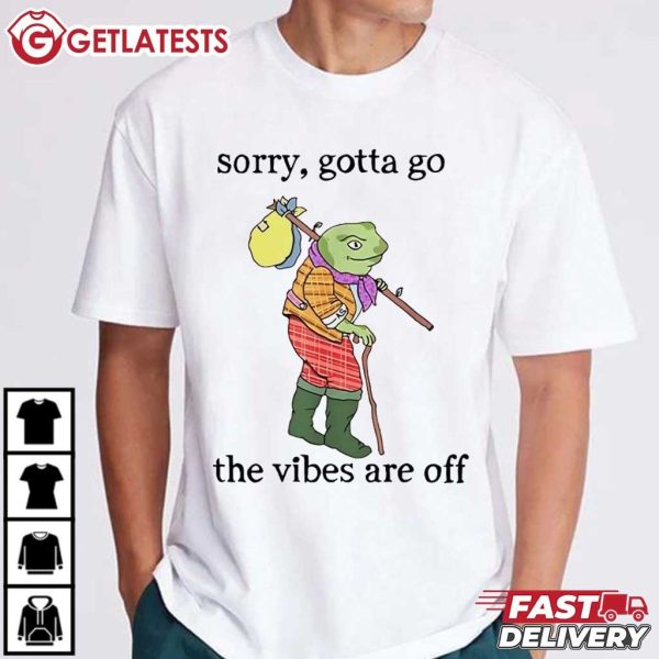 Sorry Gotta Go The Vibes Are Off Funny Frog T Shirt (5)