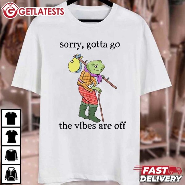 Sorry Gotta Go The Vibes Are Off Funny Frog T Shirt (7)