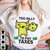 Too Silly To Pay Taxes Funny Cat T Shirt (4)