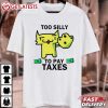 Too Silly To Pay Taxes Funny Cat T Shirt (2)