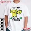 Too Silly To Pay Taxes Funny Cat T Shirt (3)