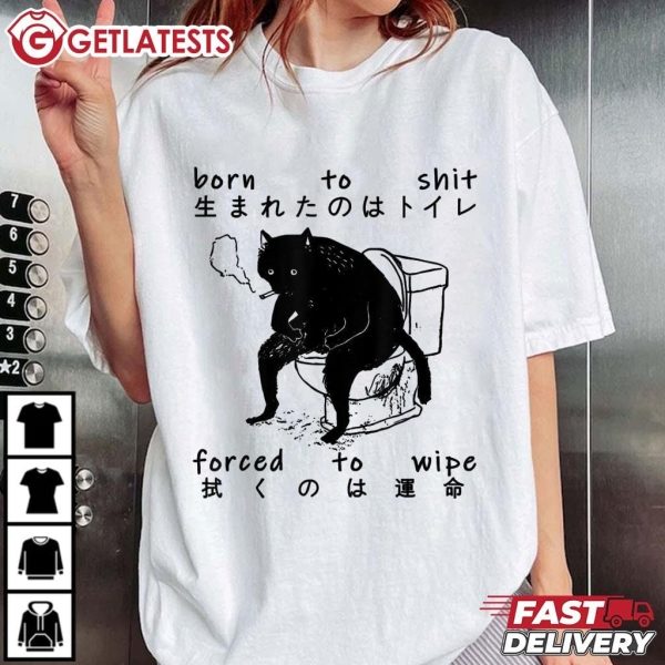 Born To Shit Forced To Wipe Japanese Cat T Shirt (1)