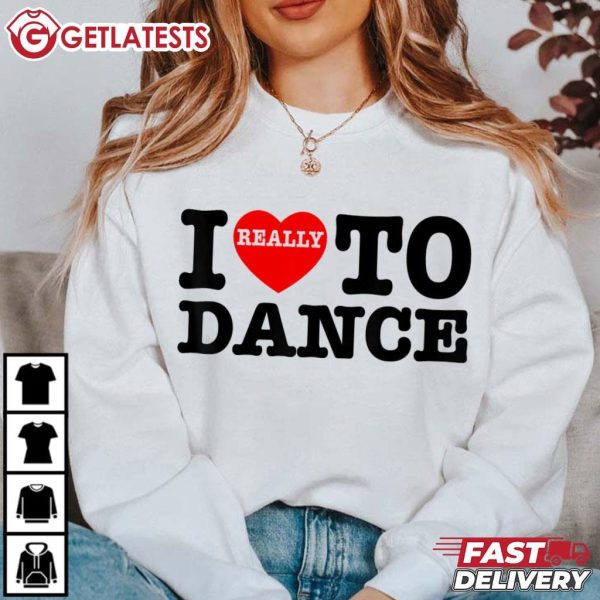 I Really Love To Dance Gift For Dancer Dancing T Shirt (3)