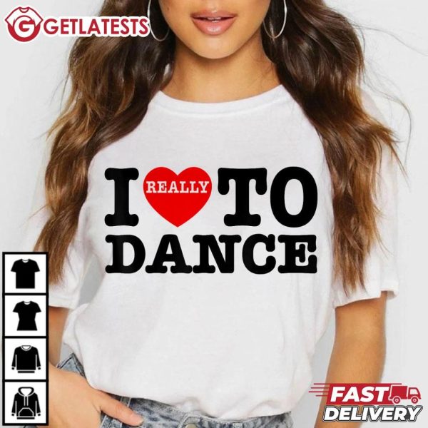 I Really Love To Dance Gift For Dancer Dancing T Shirt (1)