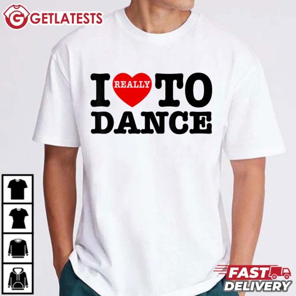 I Really Love To Dance Gift For Dancer Dancing T Shirt (2)